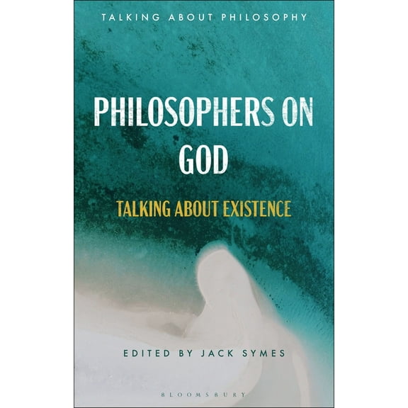 Talking about Philosophy Philosophers on God: Talking about Existence, (Hardcover)