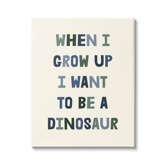Stupell Industries Cute Want To Be Dinosaur Quote Text Simple, 36 x 48, Design by Lil' Rue
