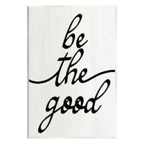 Stupell Industries Be The Good Motivational Inspirational Painting Unframed Art Print Wall Art, 13 x 19