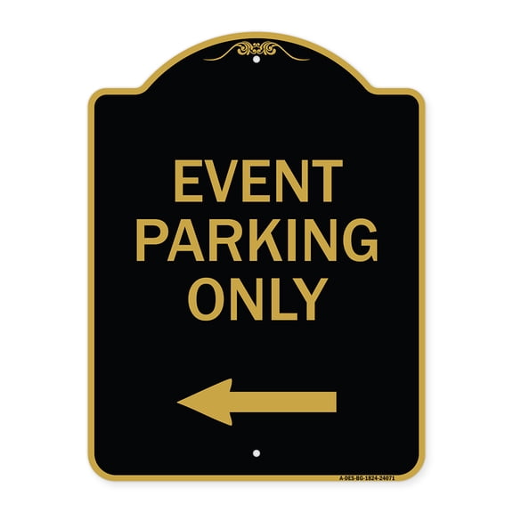 SignMission A-DES-BG-1824-24071 18 x 24 in. Designer Series Sign - Event Parking Only with Left Arrow , Black & Gold