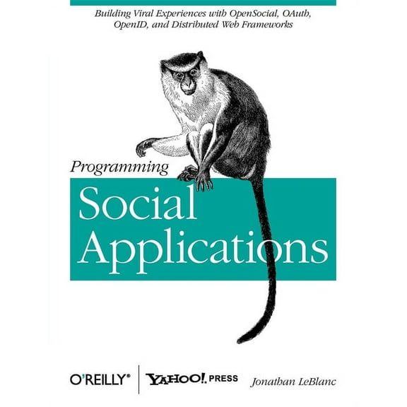 Programming Social Applications: Building Viral Experiences with OpenSocial, OAuth, OpenID, and Distributed Web Frameworks (Paperback)