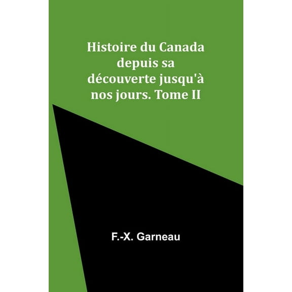 Histoire du Canada depuis sa découverte jusqu'à nos jours. Tome II, (Paperback)
