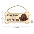 thumbnail image 2 of Dog Bone Sign, Wood, It's Not A Home Without An Irish Setter, 10" x 5" Wood Dog Breed Sign, 2 of 8