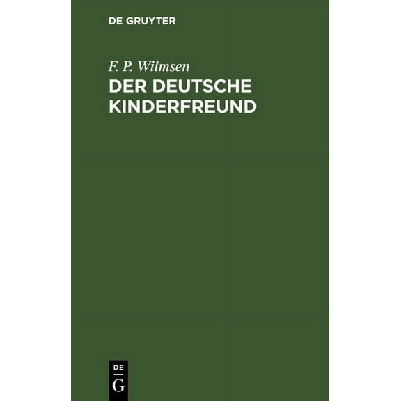 Der Deutsche Kinderfreund: Ein Lesebuch FÃ¼r Volksschulen, (Hardcover)