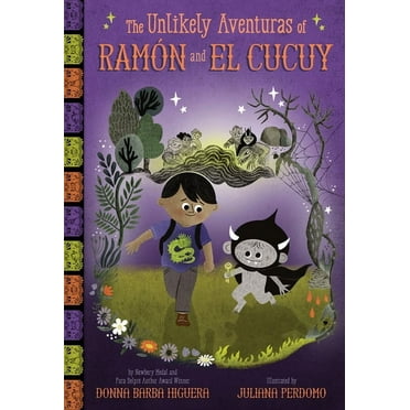 The Unlikely Aventuras of RamÃ³n and El C The Unlikely Aventuras of RamÃ³n and El Cucuy: An Illustrated Chapter Book, (Hardcover)