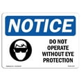 thumbnail image 1 of SignMission OS-NS-A-1824-L-11327 18 x 24 in. OSHA Notice Sign - Do Not Operate without Eye Protection, 1 of 1