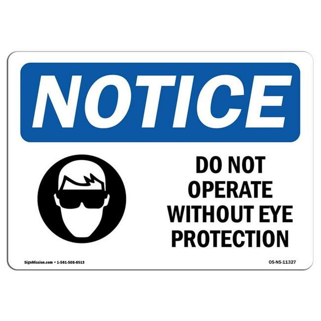 SignMission OS-NS-A-1824-L-11327 18 x 24 in. OSHA Notice Sign - Do Not Operate without Eye Protection