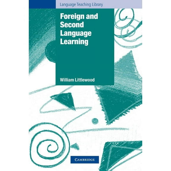 Cambridge Language Teaching Library Foreign and Second Language Learning: Language Acquisition Research and Its Implications for the Classroom, (Paperback)