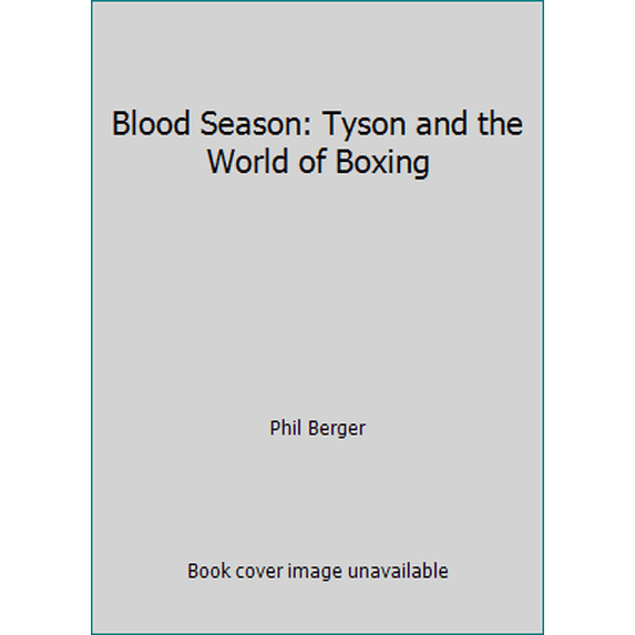Pre-Owned Blood Season: Tyson and the World of Boxing (Hardcover) 0877959625 9780877959625