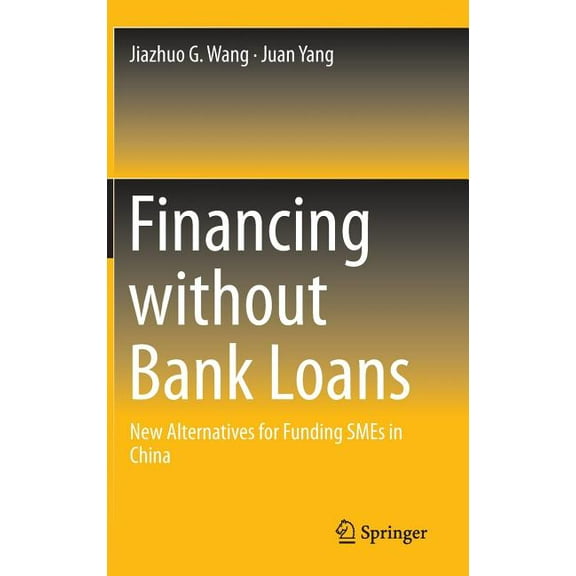 Financing Without Bank Loans: New Alternatives for Funding SMEs in China, (Hardcover)