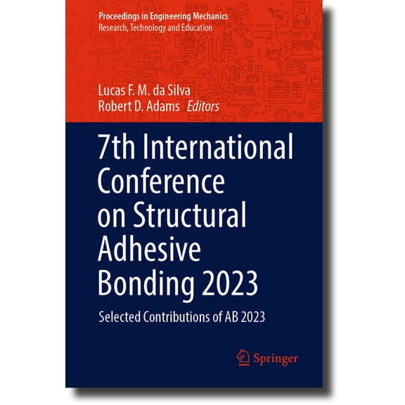 Proceedings in Engineering Mechanics 7th International Conference on Structural Adhesive Bonding 2023: Selected Contributions of AB 2023, (Hardcover)