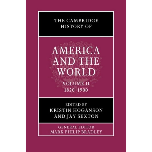 The Cambridge History of America and the The Cambridge History of America and the World: Volume 2, 1820-1900, (Hardcover)