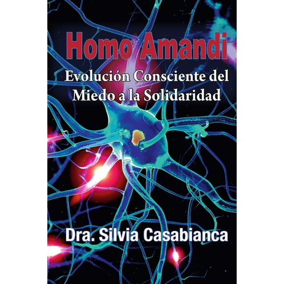 Homo Amandi: Evolución Consciente del Miedo a la Solidaridad (Paperback)