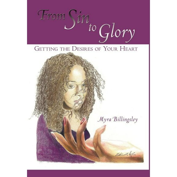From Sin to Glory: Getting the Desires of Your Heart (Hardcover)
