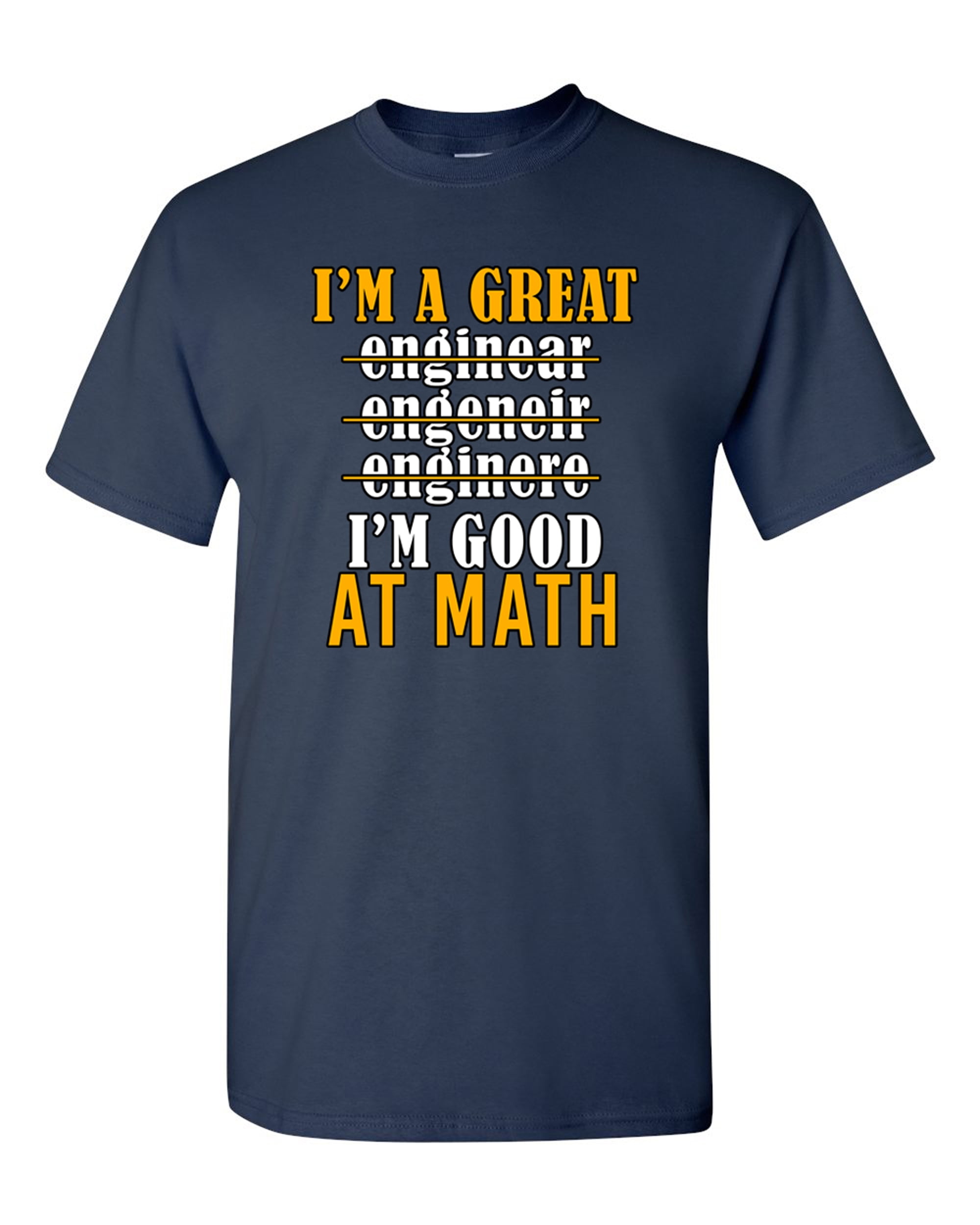 i-m-a-great-engineer-i-m-good-at-math-funny-dt-adult-t-shirt-tee