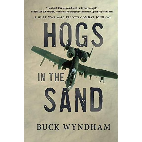 Pre-Owned Hogs in the Sand: A Gulf War A-10 Pilot's Combat Journal Paperback