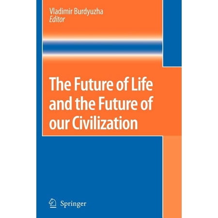 The Future of Life and the Future of Our Civilization (Paperback)