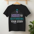 thumbnail image 2 of Choose To Keep Writing Your Story Inspirational Quote – T-Shirt / Hoodie / Sweatshirt – Motivational Apparel – Personal, 2 of 6