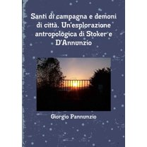 Santi di campagna e demoni di città. Un'esplorazione antropologica di Stoker e D'Annunzio, (Paperback)