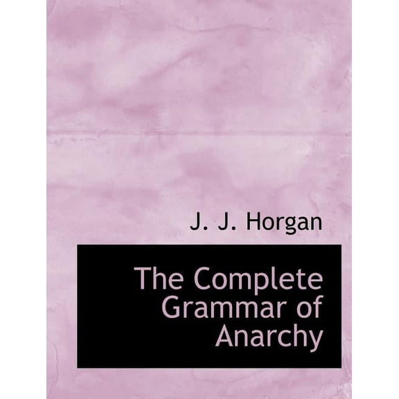 The Complete Grammar of Anarchy (Paperback)
