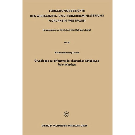 Forschungsberichte Des Wirtschafts- Und Grundlagen Zur Erfassung Der Chemischen SchÃ¤digung Beim Waschen, (Paperback)