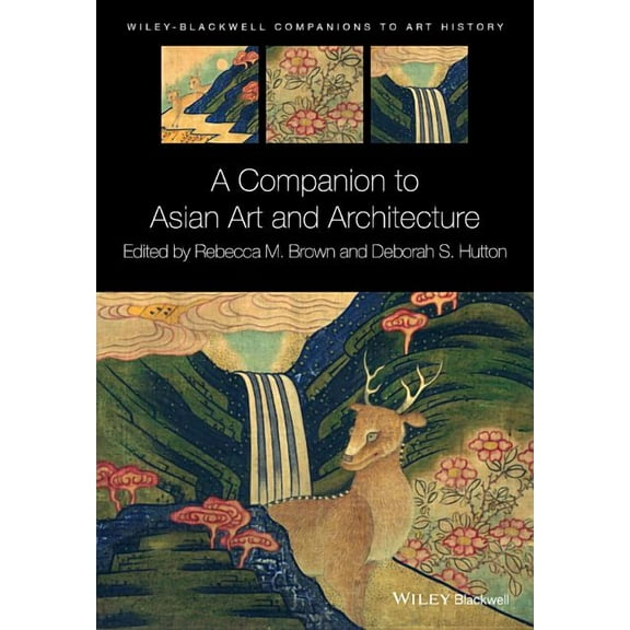 Blackwell Companions to Art History A Companion to Asian Art and Architecture, Book 4, (Paperback)