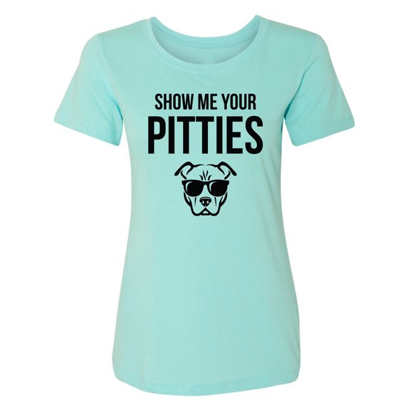 Show Me Your Pitties Womens crewneck tee