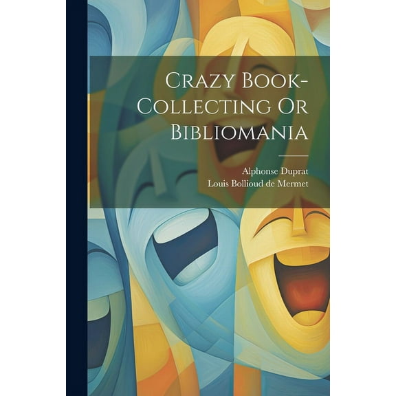 Crazy Book-collecting Or Bibliomania (Paperback)