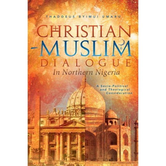Christian-muslim Dialogue in Northern Nigeria : A Socio-political and Theological Consideration