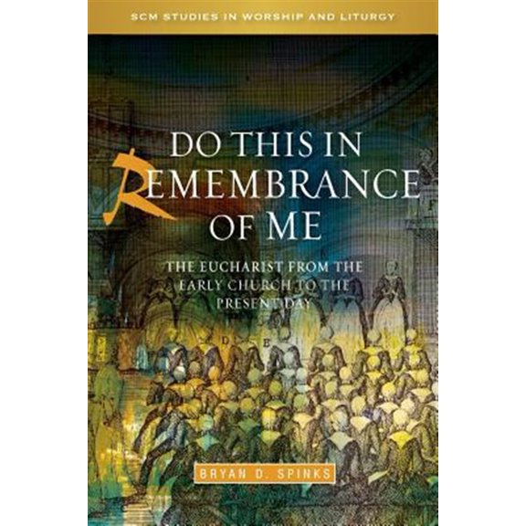 Pre-Owned Do This in Remembrance of Me : The Eucharist from the Early Church to the Present Day (Paperback) 9780334043768