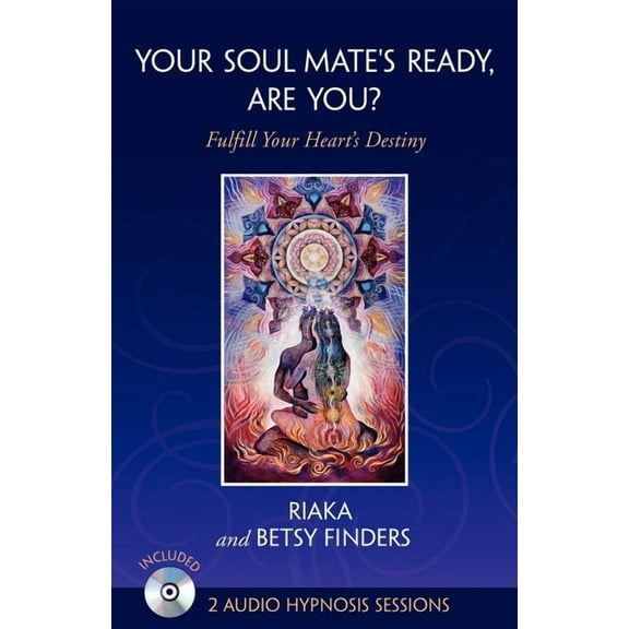 Your Soul Mate's Ready, Are You?: Fulfill Your Heart's Destiny, (Paperback)