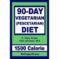 90-Day Vegetarian Diet - 1500 Calorie: Pescetarian (Paperback) by Gail Johnson, S Vjay Gupta