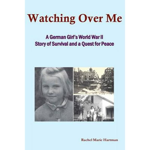 Watching Over Me: A World War II Story of Survival and a Quest for Peace (Paperback)