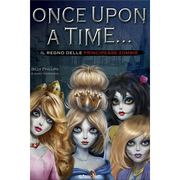 Jenny Nissenson,Billy Phillip Il regno delle principesse zombie. Once upon a time.. (Hardcover)