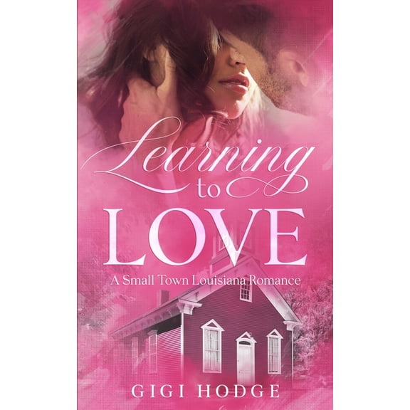 Louisiana l'Amour Learning to Love: A Louisiana Small Town, Grumpy-Sunshine, Veteran Romance, Book 1, (Paperback)