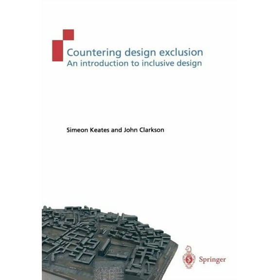Countering Design Exclusion: An Introduction to Inclusive Design, (Paperback)