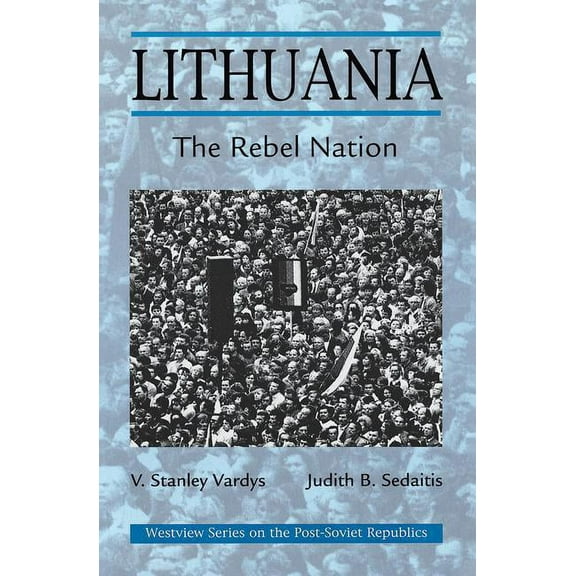 Westview Series on the Post-Soviet Repub Lithuania: The Rebel Nation, (Paperback)