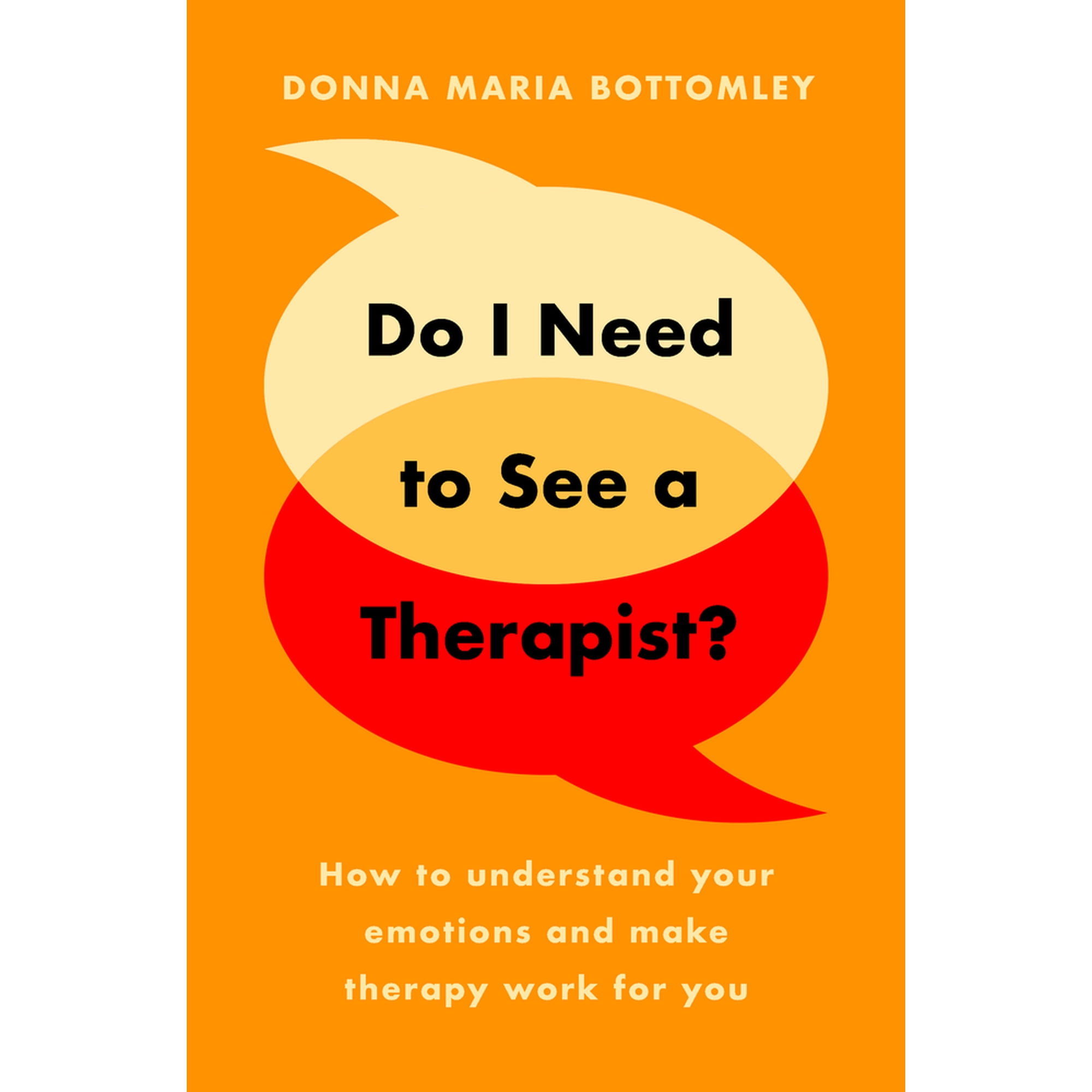 Do I Need to See a Therapist? : How to Understand Your Emotions and Make Therapy Work for You (Paperback)