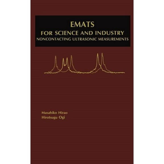 Emats for Science and Industry: Noncontacting Ultrasonic Measurements, (Hardcover)