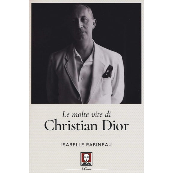 Federico Zaniboni,Isabelle Rabineau Le molte vite di Christian Dior (Paperback)
