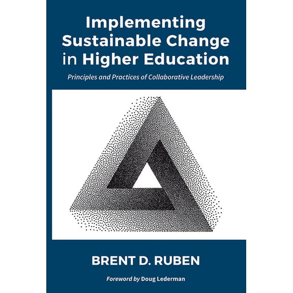 Implementing Sustainable Change in Higher Education: Principles and Practices of Collaborative Leadership, (Paperback)