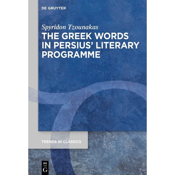 Trends in Classics - Supplementary Volum The Greek Words in Persius' Literary Programme, Book 170, (Hardcover)