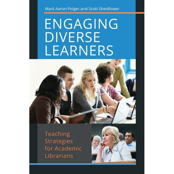 Engaging Diverse Learners: Teaching Strategies for Academic Librarians, (Paperback)