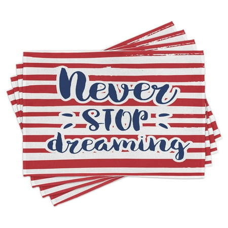 

Quote Placemats Set of 4 Never Stop Dreaming Quote Frame Print over Stripes United States Theme Artsy Design Washable Fabric Place Mats for Dining Room Kitchen Table Decor Red Indigo by Ambesonne