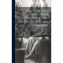 The Comedies, Histories, Tragedies, and Poems of William Shakspere; Volume 3 (Hardcover)