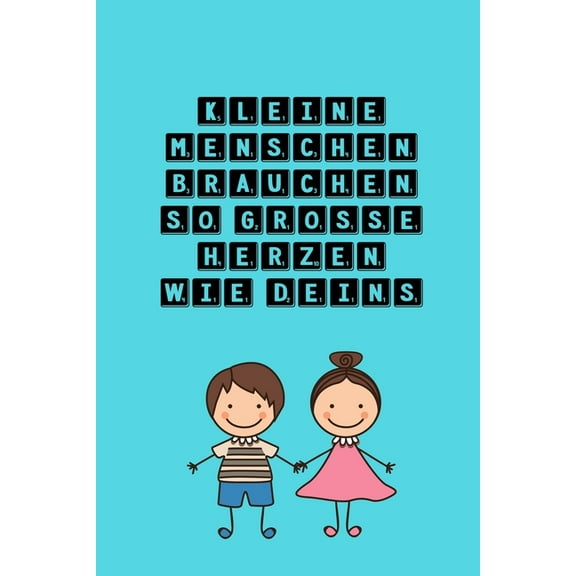 Kleine Menschen Brauchen So Grosse Herzen Wie Deins: A5 PUNKTIERT Geschenkidee für Lehrer Erzieher - Abschiedsgeschenk Grundschule - Klassengeschenk - Dankeschön - Lehrerplaner - Buch zum Schulabschlu