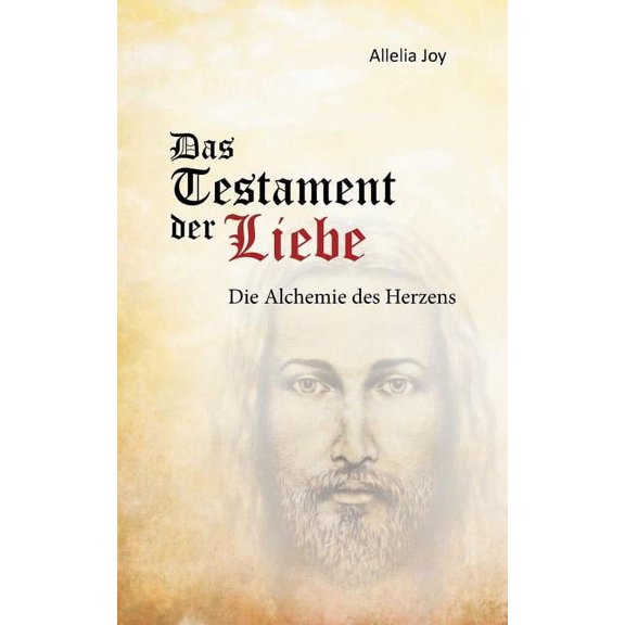 Das Testament der Liebe: Die Alchemie des Herzens, (Paperback)