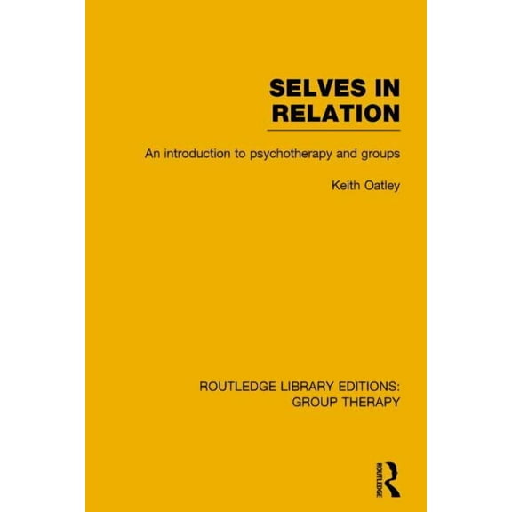 Routledge Library Editions: Group Therap Selves in Relation: An Introduction to Psychotherapy and Groups, (Paperback)