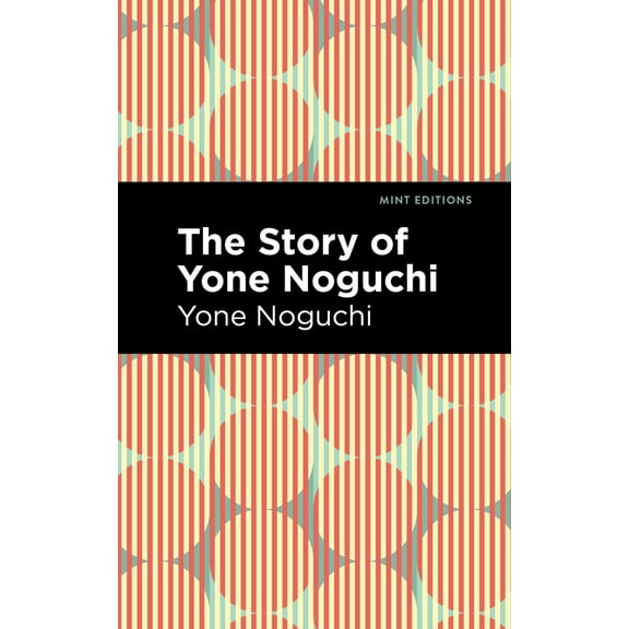 Pre-Owned The Story of Yone Noguchi (Paperback) 1513282514 9781513282510