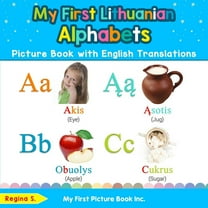 Teach & Learn Basic Lithuanian Words for My First Lithuanian Alphabets Picture Book with English Translations: Bilingual Early Learning & Easy Teaching Lithuania, Book 1, (Paperback)